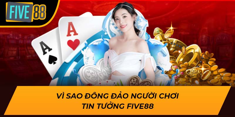 Hướng Dẫn Cách Chơi Tiến Lên Miền Nam Trúng Lớn Cùng Five88 3 Vì sao đông đảo người chơi tin tưởng Five88